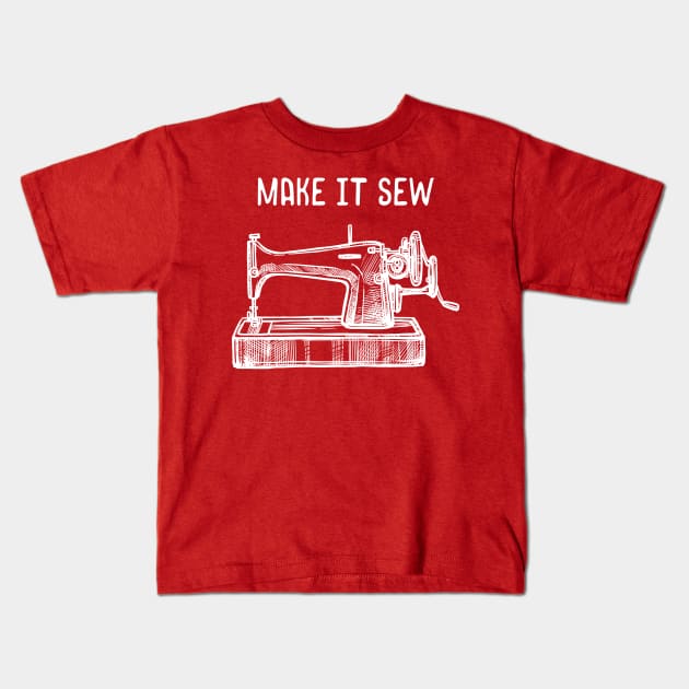 Make It Sew Kids T-Shirt by n23tees